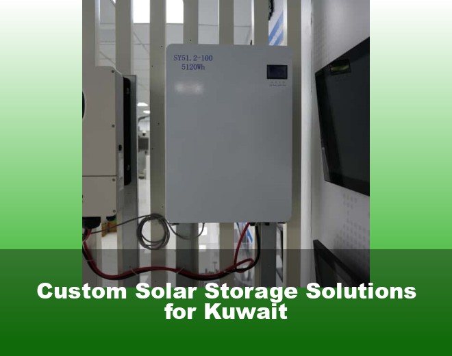 Custom Solar Storage Solutions for Kuwait